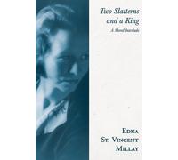 Edna St Vincent Millay Two Slatterns and a King (Tascabile)