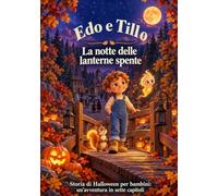 Edo e Tillo: La notte delle lanterne spente: Storia di Halloween per bambini: un’avventura in sette capitoli