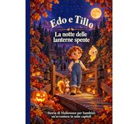 Edo e Tillo: La notte delle lanterne spente: Storia di Halloween per bambini: un’avventura in sette capitoli