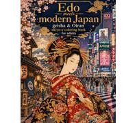 Edo Meets Modern Japan Geisha & Oiran Ukiyo-e Coloring Book for Adults: A Coloring Journey from Edo to Modern Tokyo