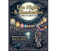 Edo Nights & Illumination: Experience the Joy of Bringing Light to Darkness: A Healing Journey into Traditional Japanese Art