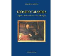 Edoardo Calandra. L'officina di uno scrittore in cerca della lingua