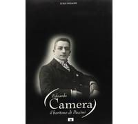 Edoardo Camera. Il baritono di Puccini - [Zecchini Editore]