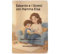 Edoardo e i libretti con mamma Elisa: Storie, stickers e abbracci
