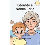 Edoardo e Nonna Carla: Torte, mare e crociere con il nonno Alfredo