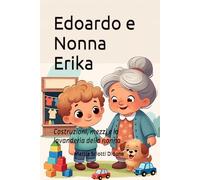 Edoardo e Nonna Erika: Costruzioni, mezzi e la lavanderia della nonna