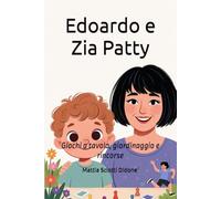 Edoardo e Zia Patty: Giochi a tavola, giardinaggio e rincorse
