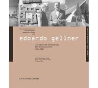 Edoardo Gellner. Architetture organiche per Enrico Mattei 1954-1961. Atti ...