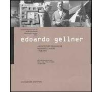 Edoardo Gellner. Architetture organiche per Enrico Mattei 1954-1961. Atti della giornata di studi (Roma, Gela, Pieve di Cadore 17 marzo 2005). Ediz. illustrata