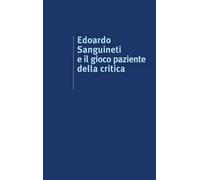 Edoardo Sanguineti e il gioco paziente della critica