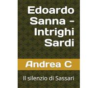 Edoardo Sanna - Intrighi Sardi: Il silenzio di Sassari
