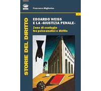 Edoardo Weiss e la «giustizia penale». Zone di contagio tra psicoanalisi e diritto