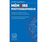 Mémoire Photographique: Techniques de Mémoire de Base et Avancées pour Améliorer votre Mémoire - Techniques Mnémoniques et Stratégies pour Améliorer la Mémorisation: 1