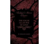 Edogawa Rampo The Edgar Allan Poe of Japan - Some Tales by Edogawa R (Tascabile)