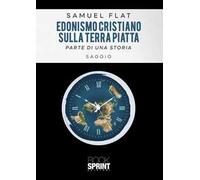 Edonismo cristiano sulla terra piatta