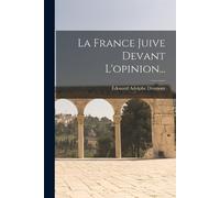 Édouard Adolphe Drumont La France Juive Devant L'opinion... (Tascabile)