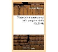 Édouard Bouchet Observations Et Remarques Sur La Gangrène Sénile (Tascabile)