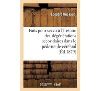 Édouard Brissau Faits Pour Servir À l'Histoire Des Dégénérations Sec (Tascabile)