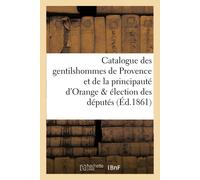 Édouard de Bart Catalogue Des Gentilshommes de Provence Et de la Pri (Tascabile)