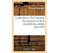 Édouard Despiot La Brochure: de l'Industrie Des Nourrices Et de la M (Tascabile)