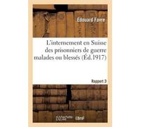 Édouard Favre L'Internement En Suisse Des Prisonniers de Guerre Mala (Tascabile)