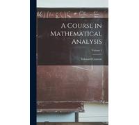 Edouard Goursat A Course in Mathematical Analysis; Volume 1 (Copertina rigida)