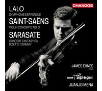 James Ehnes; BBC Philharmonic; Juanjo Mena - Edouard Lalo: Symphonie Espagnole; Camille Saint-Saens : Violin Concerto No. 3; Pablo de Sarasate: Concert Fantasy on Bizet's 'Carmen'