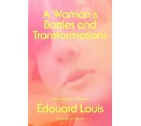 Édouard Louis A Woman's Battles and Transformations (Copertina rigida)
