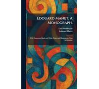 Edouard Manet. A Monograph.: With Numerous Black and White Plates and Illustrations. Text in German.
