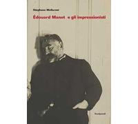 Édouard Manet e gli Impressionisti e altri scritti su Manet di Antonin Proust