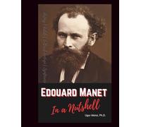 Edouard Manet in a Nutshell: How His Life, Art, and Legacy Changed Western Painting