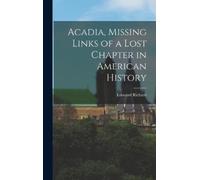 Edouard Richard Acadia, Missing Links of a Lost Chapter in Am (Copertina rigida)