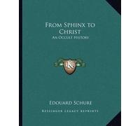 Edouard Schure From Sphinx to Christ (Tascabile)