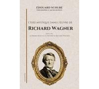 Édouard Schuré L'Idée mystique dans l'oeuvre de Richard Wagner (Tascabile)