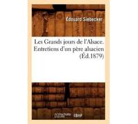 Édouard Siebeck Les Grands jours de l'Alsace. Entretiens d'un père a (Tascabile)