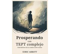 Edric Abbott Prosperando con TEPT complejo (Tascabile)