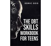 Edric Geis The Dbt Skills Workbook for Teens (Tascabile)