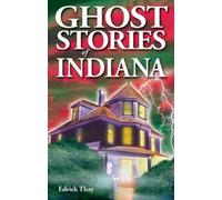 Edrick Thay Ghost Stories of Indiana (Tascabile) Ghost Stories