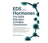 EDS AND HORMONES The 2026 Estrogen-Collagen Connection: The Definitive Reference Guide to Hormone-Driven Connective Tissue Integrity Under the ... Ehlers-Danlos Syndromes Diagnostic Framework