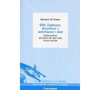 EDS: esplorare, descrivere e sintetizzare i dati. Guida pratica all'analisi dei dati nella ricerca sociale