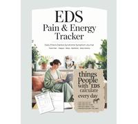 EDS Pain & Energy Tracker: Daily Ehlers-Danlos Syndrome Symptom Journal for Tracking Symptoms, Triggers and Activity While Learning to Pace and Recover