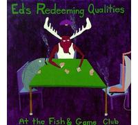 Ed's Redeeming Qualities - At The Fish & Game Club