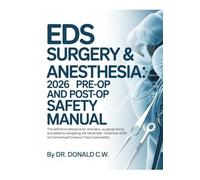 EDS Surgery & Anesthesia: 2026 Pre-Op and Post-Op Safety Manual: The Definitive Reference for Clinicians, Surgical Teams, and Patients Navigating the ... Consensus on Connective Tissue Vulnerability