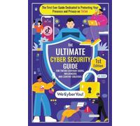 THE ULTIMATE CYBER SECURITY GUIDE FOR TIKTOK EVERYDAY USERS, INFLUENCERS AND CONTENT CREATORS: The First Ever Book Dedicated to Protecting Your Presence and Privacy on the Platform
