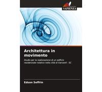 Edson Seffrin Architettura in movimento (Tascabile)