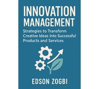 Edson Zogbi Innovation Management: Transforming Creative Ideas into (Tascabile)