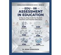 EDU - 08 ASSESSMENT IN EDUCATION: A Step-by-Step Comprehensive Guide for Student Teachers and Teacher Educators