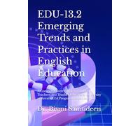 EDU-13.2 Emerging Trends and Practices in English Education: A Comprehensive Guide for Student Teachers and Teacher Educators, University of Kerala B.Ed Programme Semester III