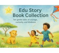 Edu Story Book Collection: Ten gentle tales of courage, curiosity, and kindness.