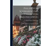 Eduard August Winkel Philipp Von Schwaben Und Otto Iv. Von Braunsch (Tascabile)
